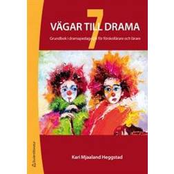 7 vägar till drama: grundbok i dramapedagogik för förskollärare och lärare (Häftad)