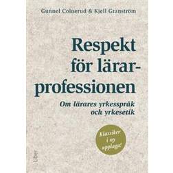 Respekt för lärarprofessionen: om lärares yrkesspråk och yrkesetik (Häftad)