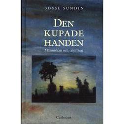 Den kupade handen: historien om människan och tekniken (Inbunden)