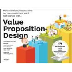Value Proposition Design: How to Create Products and Services Customers Want (Häftad, 2014)