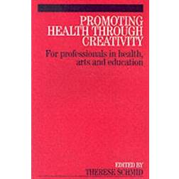 Promoting Health Through Creativity: For Professionals in Health, Arts and Education (Häftad, 2005)