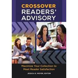 Crossover Readers' Advisory: Maximize Your Collection to Meet Reader Satisfaction (E-Book, 2016)