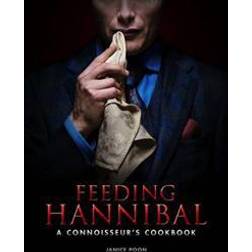 Feeding Hannibal: A Connoisseurs Cookbook (Hardcover, 2016)