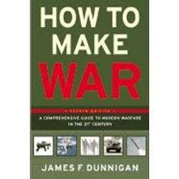 How to Make War: A Comprehensive Guide to Modern Warfare in the Twenty-First Century (Häftad, 2003)