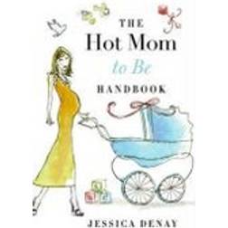 hot mom to be handbook look and feel great from bump to baby (Paperback, 2010)