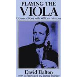 Playing the Viola: Conversations with William Primrose (Paperback, 1989)