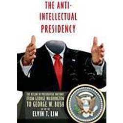 The Anti-Intellectual Presidency (Häftad, 2012)