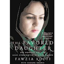 The Favored Daughter: One Woman's Fight to Lead Afghanistan into the Future (E-Book, 2013)