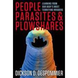 People, Parasites, and Plowshares: Learning From Our Body's Most Terrifying Invaders (Hardcover, 2013)