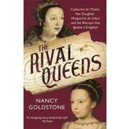 The Rival Queens: Catherine de’ Medici, her daughter Marguerite de Valois, and the Betrayal That Ignited a Kingdom (Paperback, 2016)