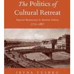 The Politics of Cultural Retreat (Inbunden, 2015)