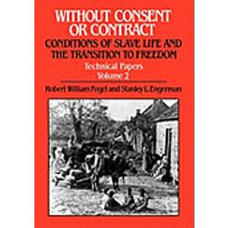 Without Consent or Contract: Technical Papers, v. 2 Conditions of Slave Life and the Transition to Freedom (Hardcover, 1992)