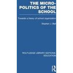 The Micro-Politics of the School (Routledge Library Editions: Education) (Paperback, 2014)