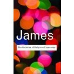 The Varieties of Religious Experience: A Study In Human Nature (Routledge Classics) (Paperback, 2008)