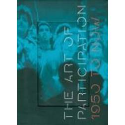 The Art of Participation: 1950 to Now (Hardcover, 2008)