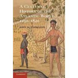 A Cultural History of the Atlantic World, 1250-1820 (Häftad, 2012)