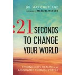 21 seconds to change your world finding gods healing and abundance through (Paperback, 2016)