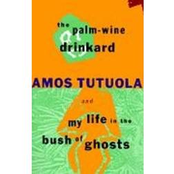 The Palm-Wine Drinkard / My Life in the Bush of Ghosts (Paperback, 1993)