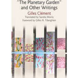 'The Planetary Garden' and Other Writings (Inbunden, 2015)