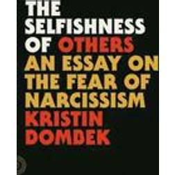 The Selfishness of Others: An Essay on the Fear of Narcissism (Häftad, 2016)