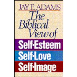 biblical view of self esteem self love and self image (Paperback, 1986)