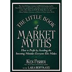 The Little Book of Market Myths: How to Profit by Avoiding the Investing Mistakes Everyone Else Makes (Inbunden, 2013)