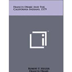 Francis Drake and the California Indians, 1579 (Inbunden, 2011)