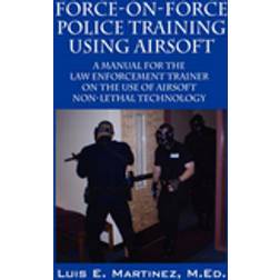 Force-On-Force Police Training Using Airsoft (Häftad, 2008)