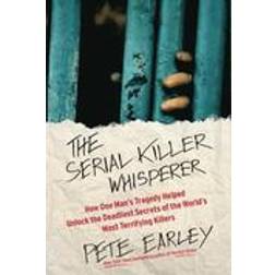 serial killer whisperer how one mans tragedy helped unlock the deadliest se (Paperback, 2012)