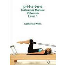 p-i-l-a-t-e-s Instructor Manual Reformer Level 1 (Häftad, 2011)