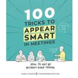 100 Tricks to Appear Smart in Meetings (Häftad, 2016)