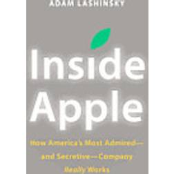 Inside Apple: How America's Most Admired--And Secretive--Company Really Works (Paperback, 2013)