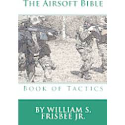 The Airsoft Bible: Book of Tactics (Häftad, 2012)