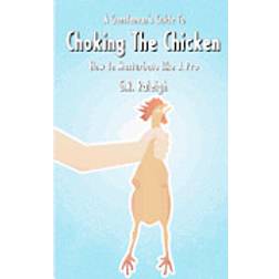 A Gentleman's Guide to Choking the Chicken: How to Masturbate Like a Pro (Hæftet, 2012)