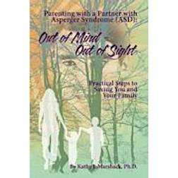 Out of Mind - Out of Sight: Parenting with a Partner with Asperger Syndrome (Asd) (Paperback, 2013)