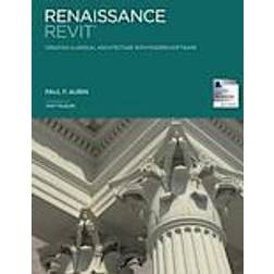 Renaissance Revit: Creating Classical Architecture with Modern Software (Paperback, 2013)