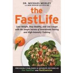 The FastLife: Lose Weight, Stay Healthy, and Live Longer with the Simple Secrets of Intermittent Fasting and High-Intensity Training (Häftad, 2015)