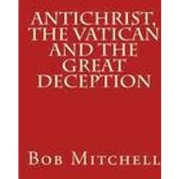 Antichrist, the Vatican and the Great Deception (Häftad, 2015)