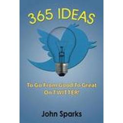 365 Ideas to Go from Good to Great on Twitter! (Häftad, 2015)