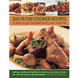 200 Slow Cooker Recipes And How To Get The Best From Your Machine (Häftad, 2013)