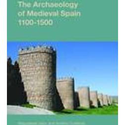 The Archaeology of Medieval Spain, 1100-1500 (Häftad, 2015)