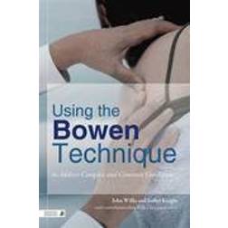 Using the Bowen Technique to Address Complex and Common Conditions (Paperback, 2014)