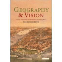 Geography and Vision (International Library of Human Geography) (Paperback, 2008)