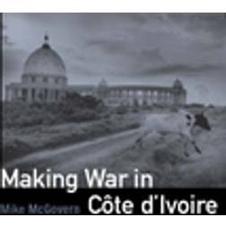 Making War in Cote d'Ivoire (Häftad, 2011)