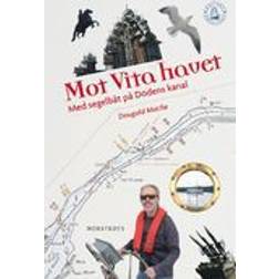 Mot Vita havet - Med segelbåt på Dödens kanal (E-bok)