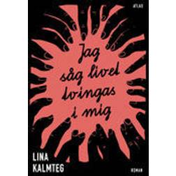 Jag såg livet tvingas i mig (Inbunden)