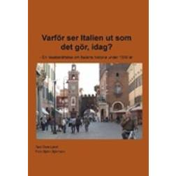 Varför ser Italien ut som det gör, idag?: en reseberättelse om Italiens historia under 1500 år (Häftad)