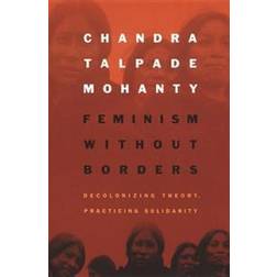 Feminism without Borders: Decolonizing Theory, Practicing Solidarity (Paperback, 2003)