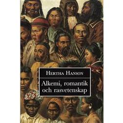 Alkemi, romantik och rasvetenskap: Om en vetenskaplig tradition (Inbunden)