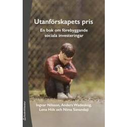 Utanförskapets pris: en bok om förebyggande sociala investeringar (Inbunden)
